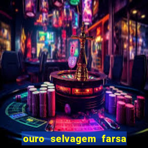 ouro selvagem farsa ouro selvagem o que aconteceu